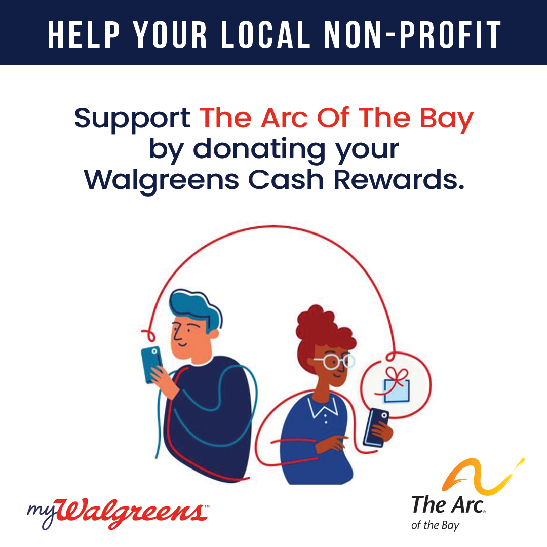 Donate Your myWalgreens Cash Rewards to The Arc of the Bay Thru 08/31